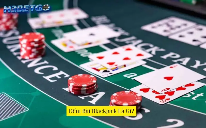Đếm Bài Blackjack Là Gì?
