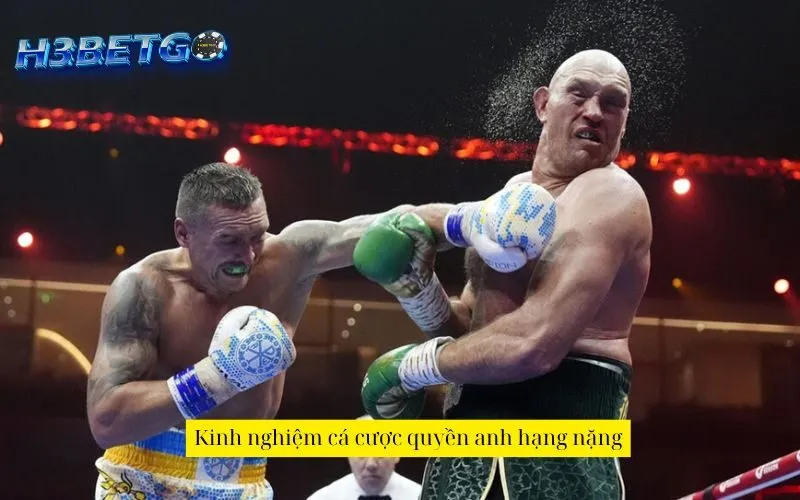 Kinh nghiệm cá cược quyền anh hạng nặng