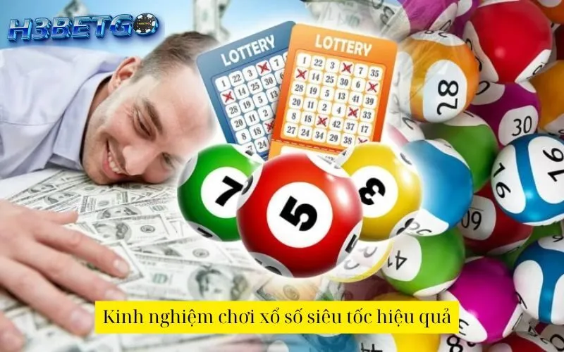Kinh nghiệm chơi xổ số siêu tốc hiệu quả