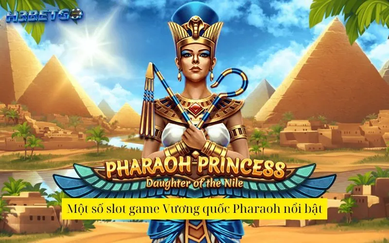 Một số slot game Vương quốc Pharaoh nổi bật