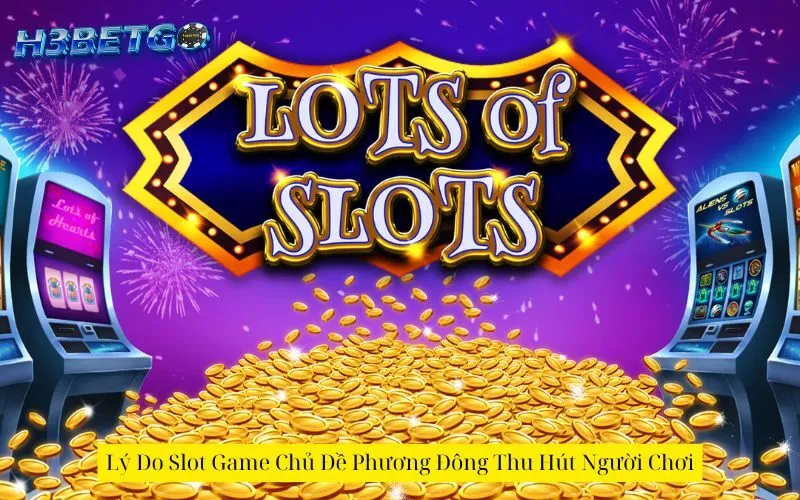 Lý Do Slot Game Chủ Đề Phương Đông Thu Hút Người Chơi