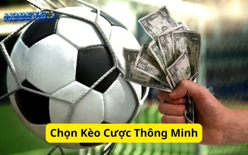 Chọn Kèo Cược Thông Minh