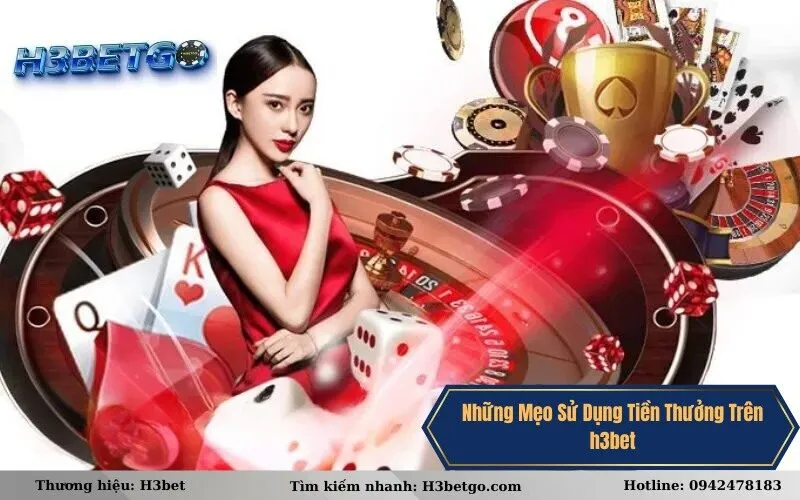 Những Mẹo Sử Dụng Tiền Thưởng Trên h3bet Mới Nhất 2025