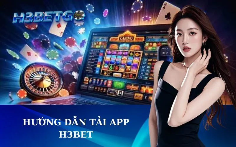 Hướng Dẫn Tải App h3bet