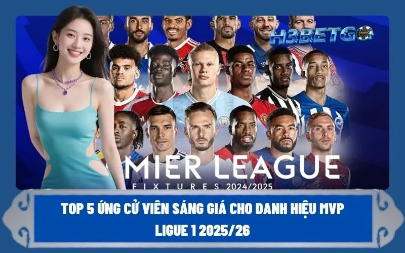 Top 5 ứng cử viên sáng giá cho danh hiệu MVP Ligue 1 202526